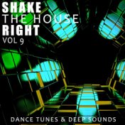 Shake the House Right, Vol. 9