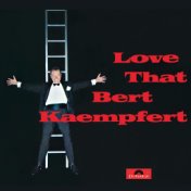 Love That Bert Kaempfert (Remastered)