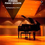 Evening Piano Session: My Napping Hours, Vol. 8