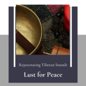 Lust For Peace (Rejuvenating Tibetan Sounds)