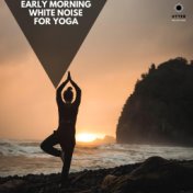 Early Morning White Noise for Yoga