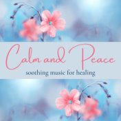 Calm and Peace: Soothing Music for Healing