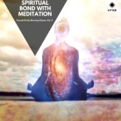 Spiritual Bond with Meditation: Peaceful Early Morning Chants, Vol. 2