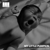 My Little Pumpkin: Beautiful Christmas Piano for Baby Sleep