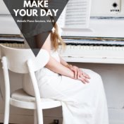 Make Your Day: Melodic Piano Sessions, Vol. 8