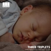 Three Triplets: Christmas Piano for Baby Sleep