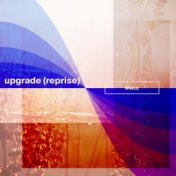 Upgrade (Reprise)