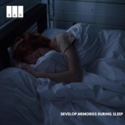 Develop Memories During Sleep