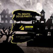 Til Death Do Us Party: Scary Halloween Dance