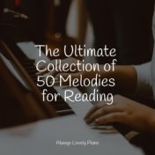 The Ultimate Collection of 50 Melodies for Reading