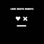 Love Death Robots