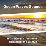 Ocean Waves Sounds for Sleeping, Stress Relief, Relaxation, the Bathtub