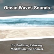 Ocean Waves Sounds for Bedtime, Relaxing, Meditation, the Shower