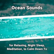 Ocean Sounds for Relaxing, Night Sleep, Meditation, to Calm Down To