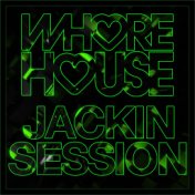 Whore House Jackin Session