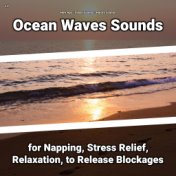 z Z Ocean Waves Sounds for Napping, Stress Relief, Relaxation, to Release Blockages