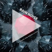 #01 Rain Noise for Relaxation, Sleep, Meditation, to Unwind
