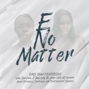 E No Matter