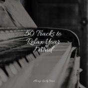 50 Piano Pieces to Soothe the Soul