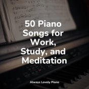 50 Piano Songs for Work, Study, and Meditation