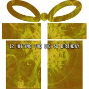 12 Hitting The Big 30 Birthday