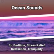 z Z Ocean Sounds for Bedtime, Stress Relief, Relaxation, Tranquility