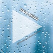 #01 Rain Noise for Relaxing, Sleeping, Wellness, Next-Door Noise