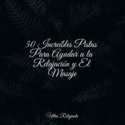 50 Increíbles Pistas Para Ayudar a la Relajación y El Masaje