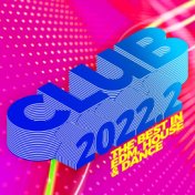 Club 2022.2: The Best in EDM, House & Dance