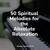 50 Spiritual Melodies for the Absolute Relaxation