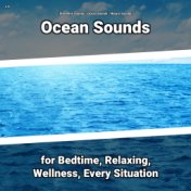 z Z Ocean Sounds for Bedtime, Relaxing, Wellness, Every Situation