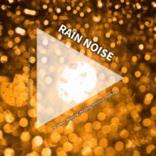 #01 Rain Noise for Sleep, Relaxing, Reading, Positive Thinking