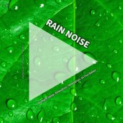 #01 Rain Noise for Night Sleep, Relaxation, Meditation, to Feel Better