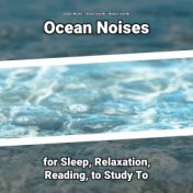 Ocean Noises for Sleep, Relaxation, Reading, to Study To