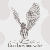 Blood, Sex, and Wine