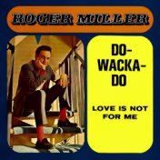 Do-Wacka-Do / Love Is Not For Me