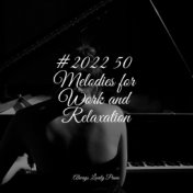 #2022 50 Melodies for Work and Relaxation