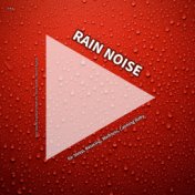 #01 Rain Noise for Sleep, Relaxing, Wellness, Calming Baby