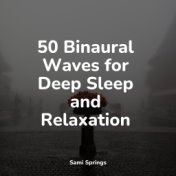 50 Binaural Waves for Deep Sleep and Relaxation