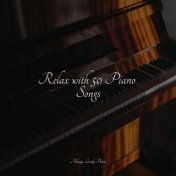 Relax with 50 Piano Songs