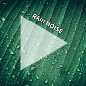 #01 Rain Noise for Relaxation, Sleeping, Yoga, Migraine Treatment