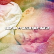 Chill Out To Background Storms