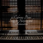 50 Calming Piano Songs for Studying and Relaxation