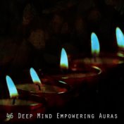 46 Deep Mind Empowering Auras