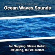 Ocean Waves Sounds for Napping, Stress Relief, Relaxing, to Feel Better