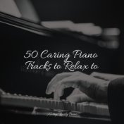 50 Caring Piano Tracks to Relax to