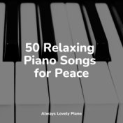 50 Relaxing Piano Songs for Peace