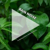 #01 Rain Noise for Relaxing, Bedtime, Meditation, Memory