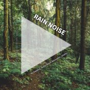 #01 Rain Noise for Napping, Stress Relief, Relaxation, Vitality