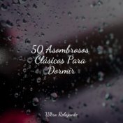 50 Asombrosos Clásicos Para Dormir